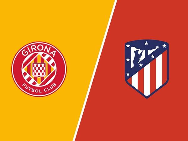 Nhận định, soi kèo Girona vs Atletico Madrid, 03h00 14/03 – VĐQG Tây Ban Nha