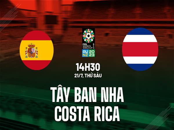 Nhận định Nữ Tây Ban Nha vs Nữ Costa Rica, 14h30 ngày 21/07