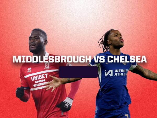 Nhận định kèo Middlesbrough vs Chelsea