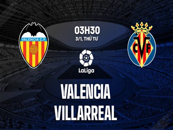 Nhận định kèo Valencia vs Villarreal