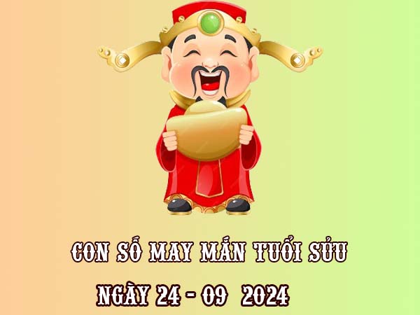 Con số may mắn tuổi Sửu ngày 24/9/2024 thứ 3 hôm nay