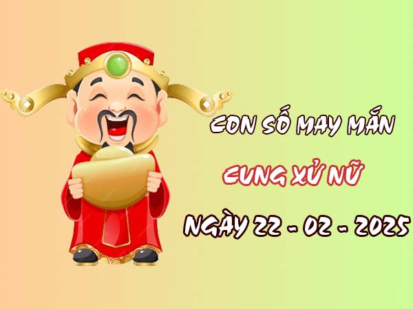 Con số phú quý cung Xử Nữ ngày 22/2/2025