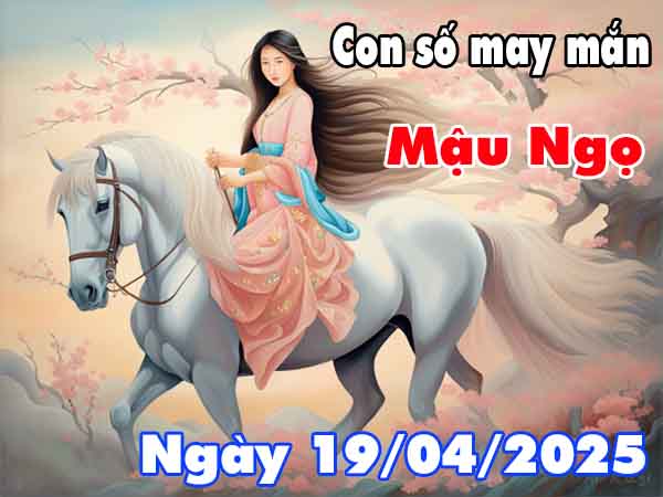 Chi tiết tử vi tuổi Mậu Ngọ ngày 19/4/2025 thứ 7 hôm nay