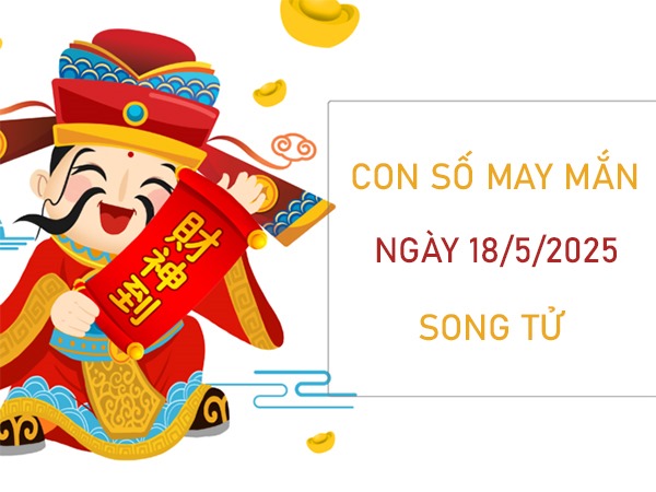 Vận may rực sáng với số thịnh vượng cung Song Tử 18/5/2025