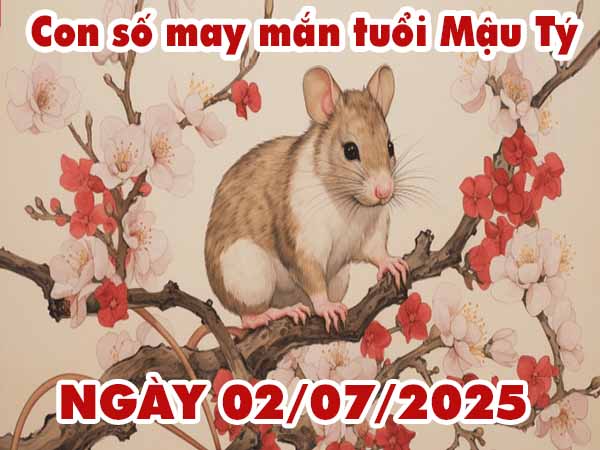 Con số tài lộc tuổi Mậu Tý ngày 2/7/2025 thứ 4 hôm nay