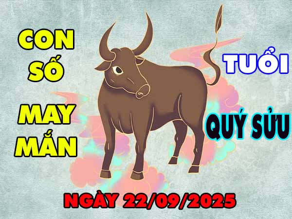 Con số tài lộc tuổi Quý Sửu ngày 22/10/2025 thứ 4 hôm nay