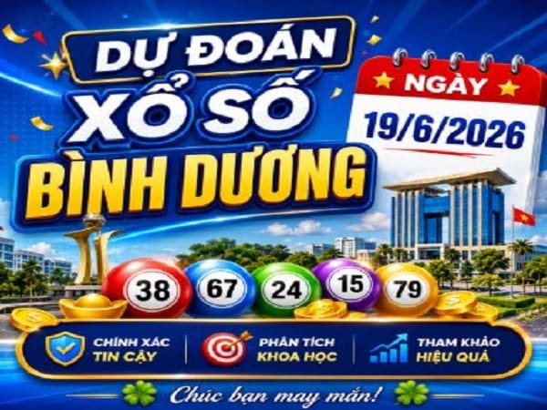Dự đoán xổ số Bình Dương ngày 19 tháng 6 năm 2026
