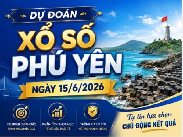 Dự đoán xổ số Phú Yên ngày 15 tháng 6 năm 2026 thứ 2 hôm nay